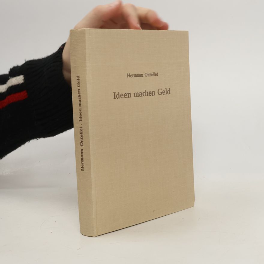 Hermann Orzellet Ideen machen Geld