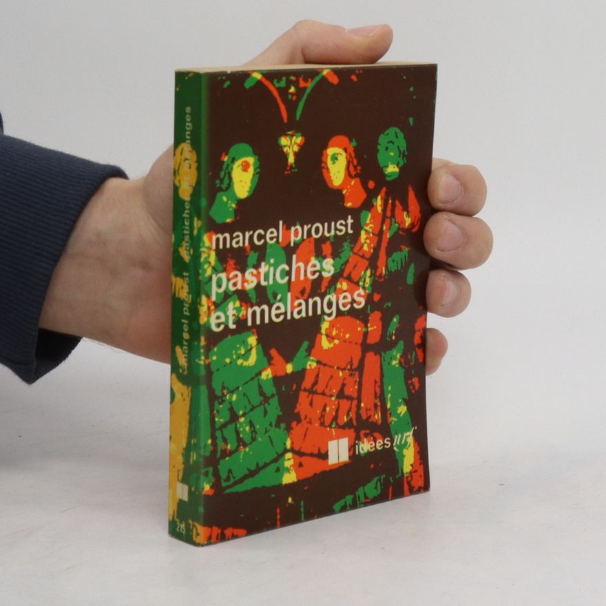 Marcel Proust Pastiches et mélanges