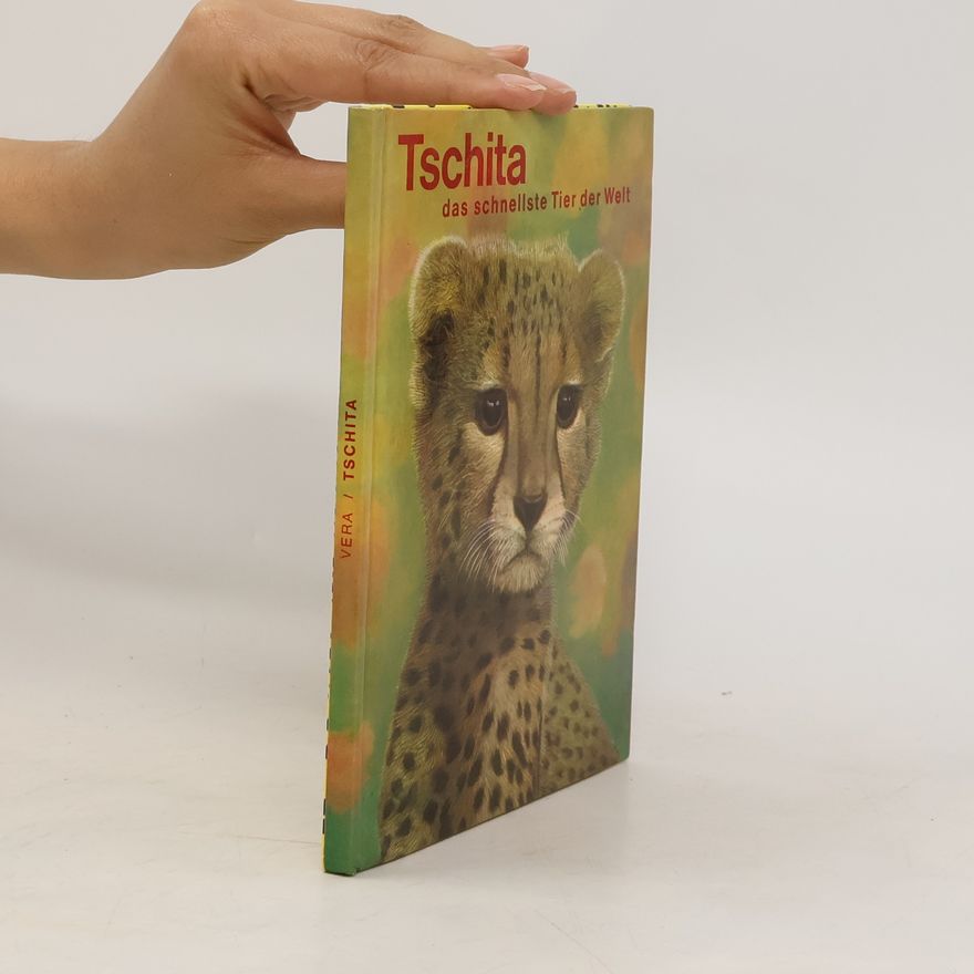 Vera  Tschita, das schnellste Tier der Welt. Eine Gepard-Geschichte in Versen m. Bildern afrikan. Wildkatzen u. Steppentiere