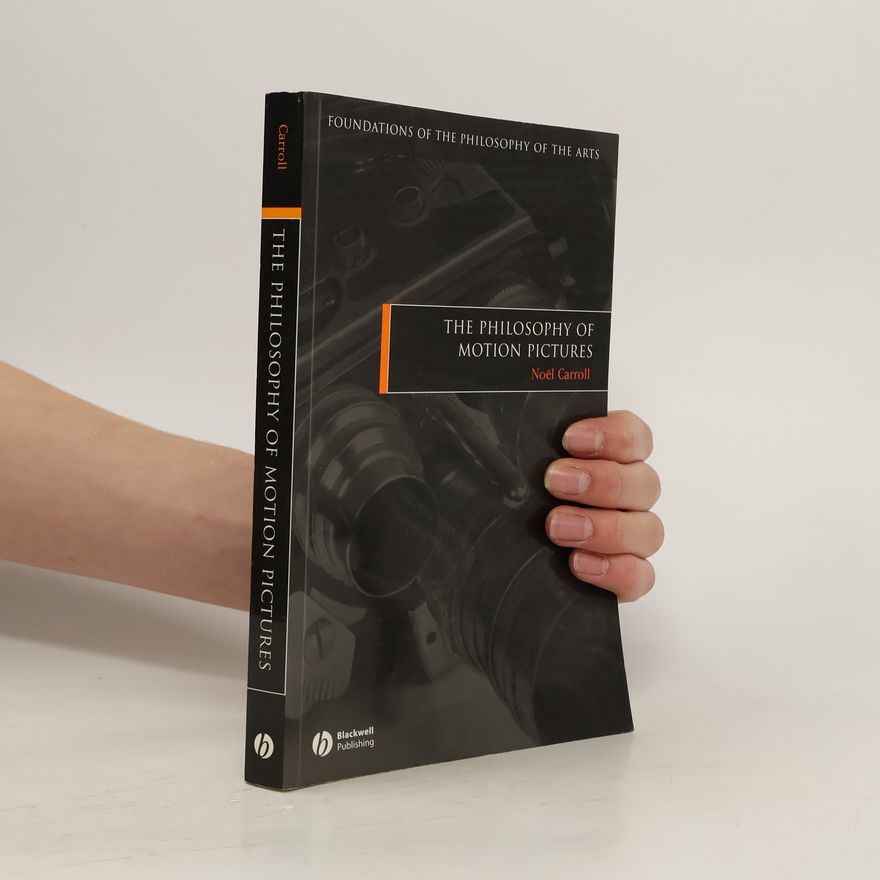 Noël Carroll The Philosophy of Motion Pictures