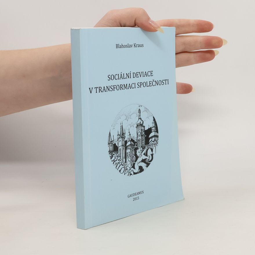 Blahoslav Kraus Sociální deviace v transformaci společnosti