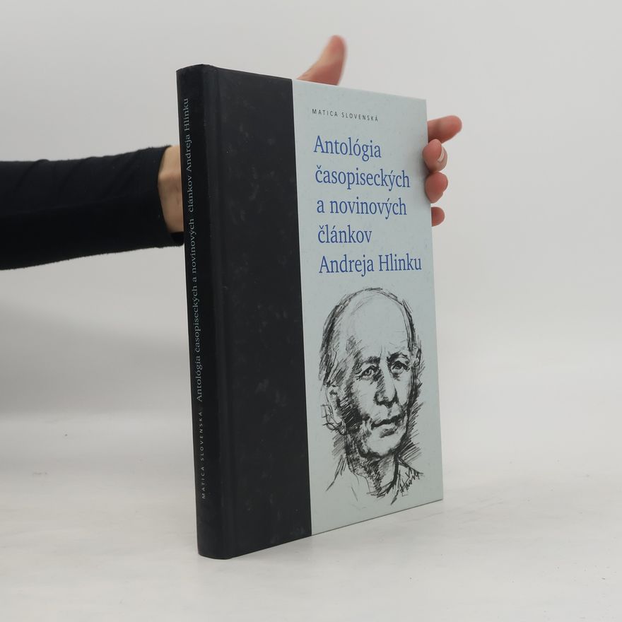 Andrej Hlinka Antológia časopiseckých a novinových článkov Andreja Hlinku