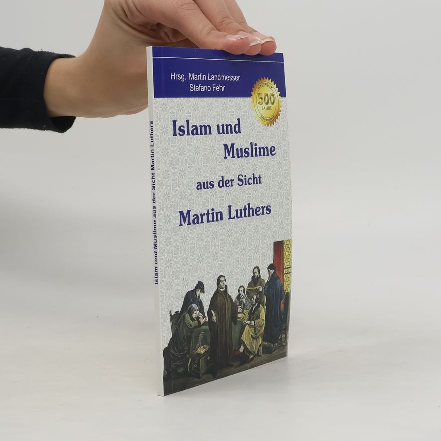 Martin L. Landmesser Islam und Muslime aus der Sicht Martin Luthers