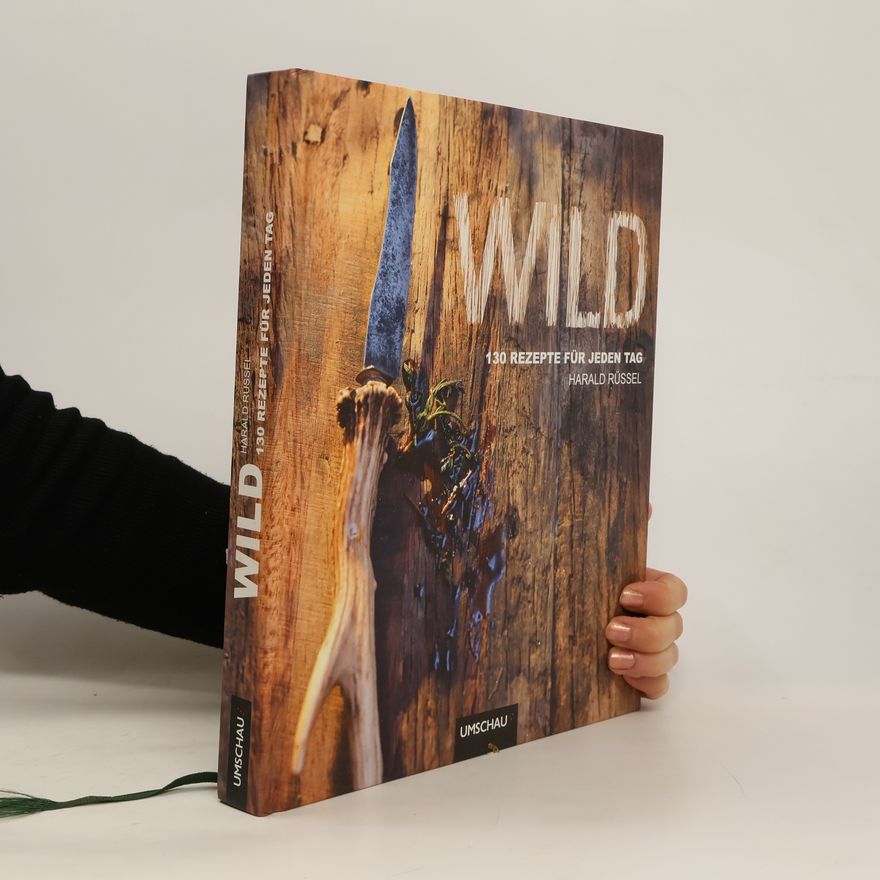 Harald Rüssel Wild. 100 Rezepte für Jeden Tag