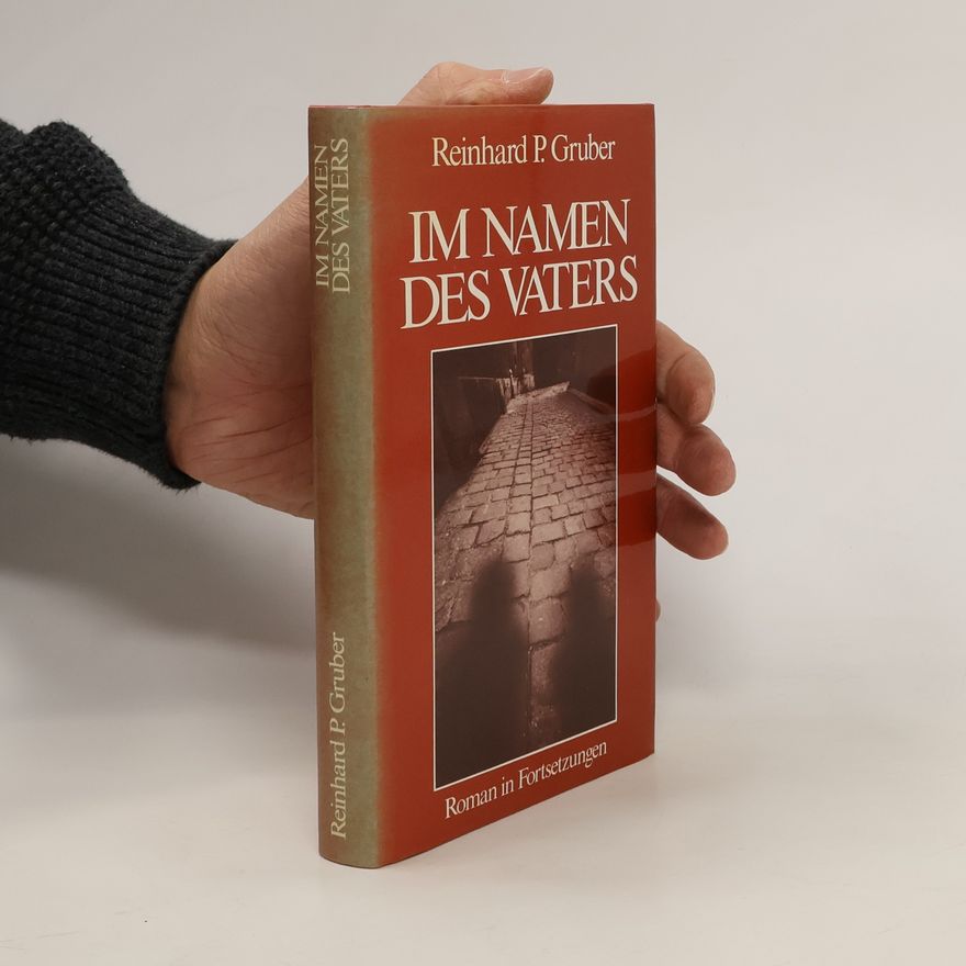 Reinhard P. Gruber In Namen des Vaters