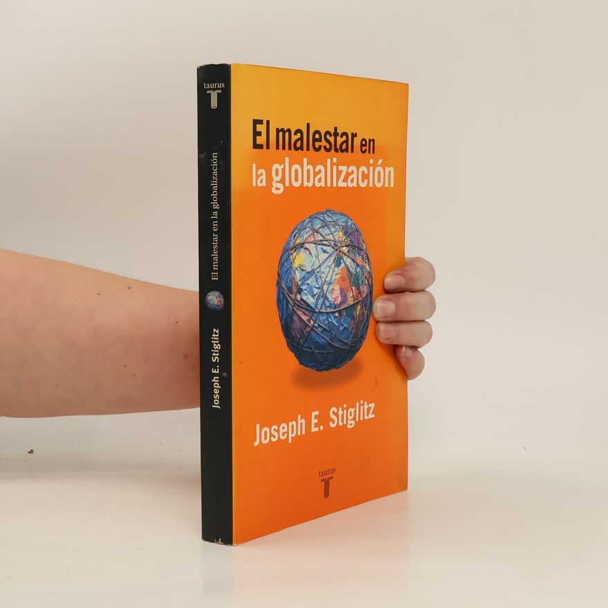 Joseph E. Stiglitz El malestar en la globalización
