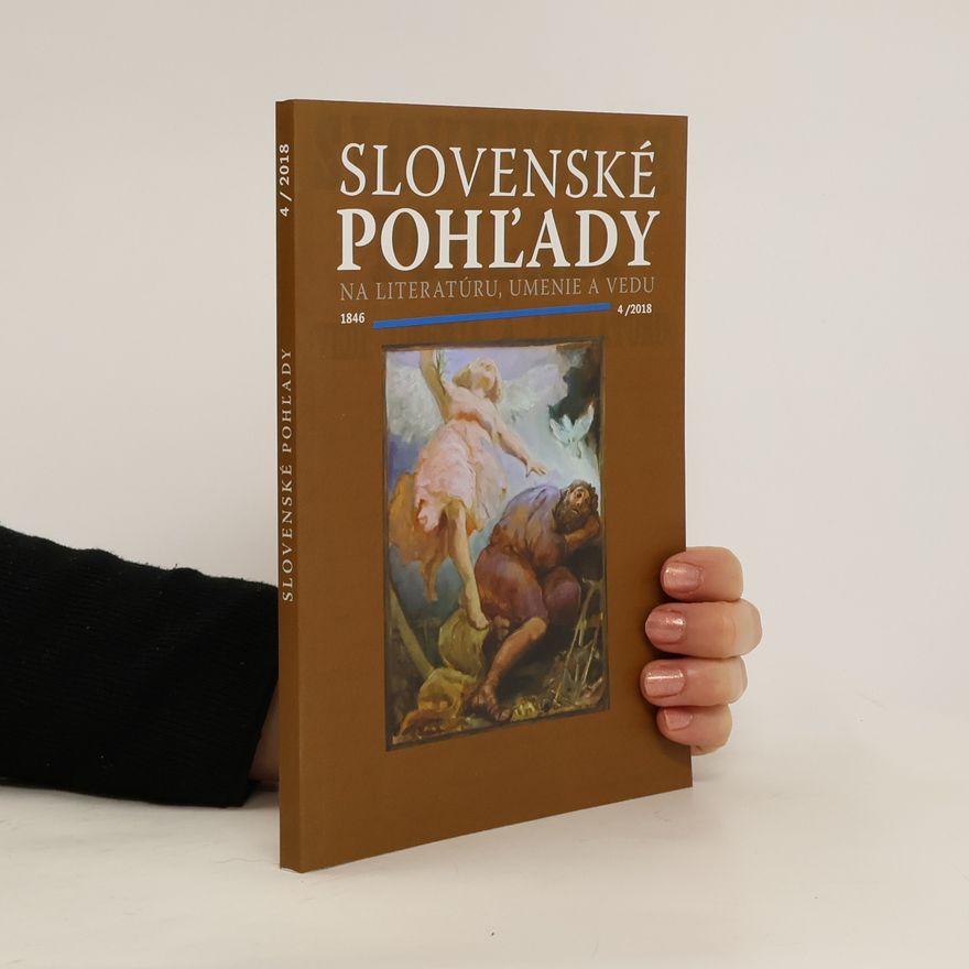 Various authors Slovenské pohľady na literatúru, umenie a vedu 4/2018