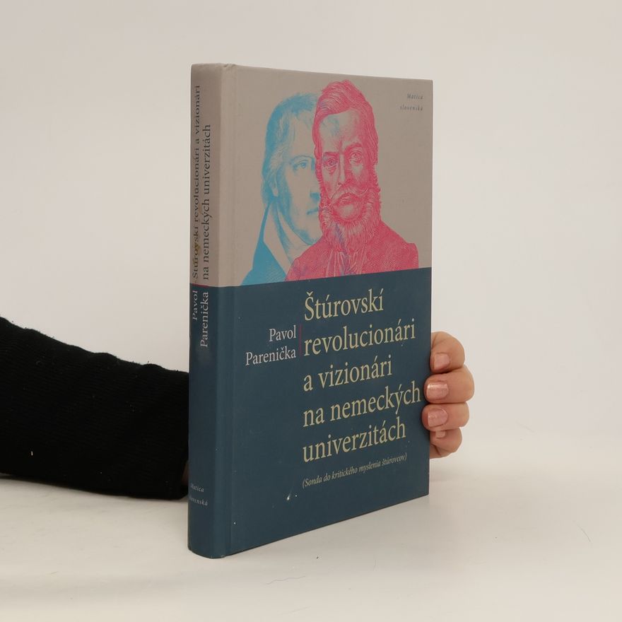 Pavol Parenička Štúrovskí revolucionári a vizionári na nemeckých univerzitách
