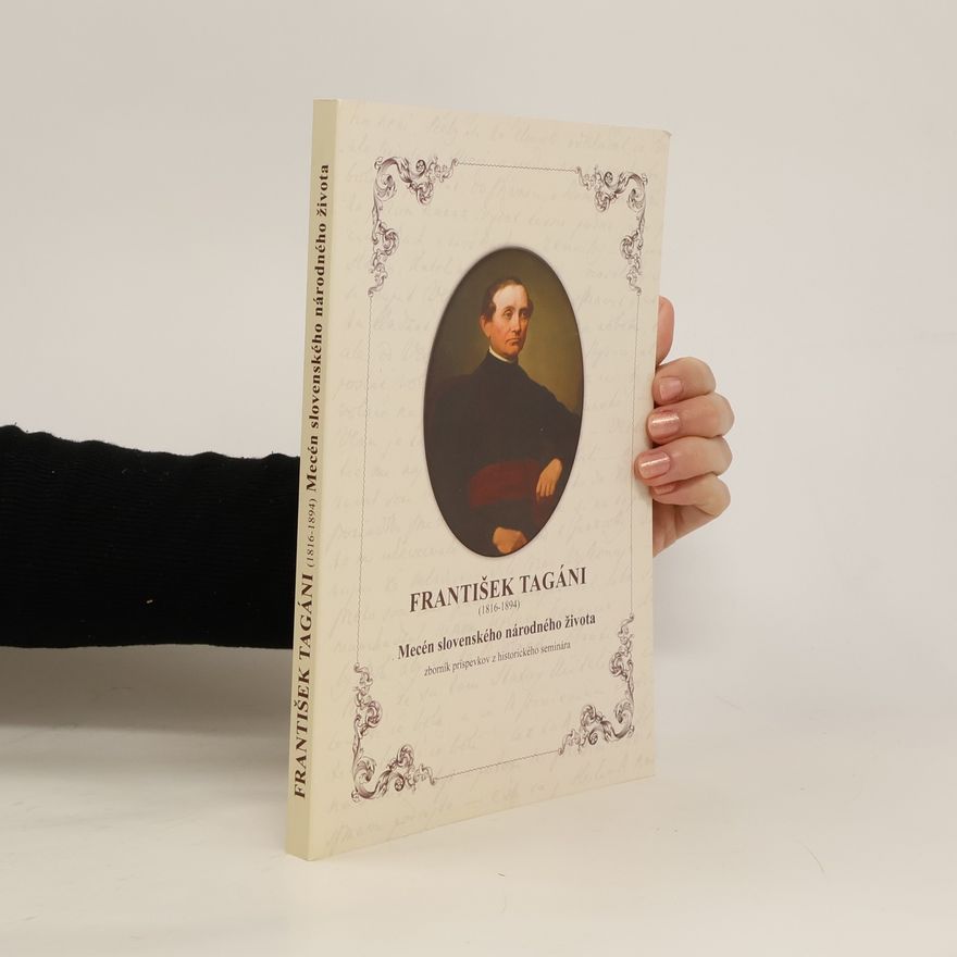 Drahomír Velička František Tagáni (1816-1894). Mecén slovenského národného života