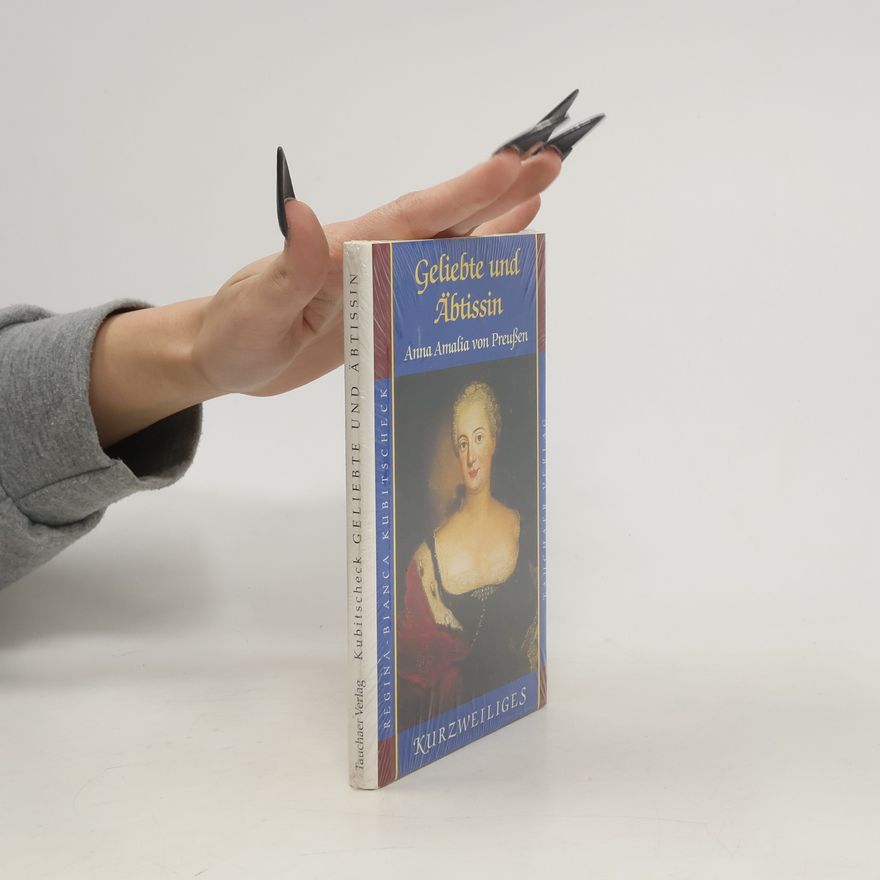 Regina Bianca Kubitscheck Geliebte und Äbtissin