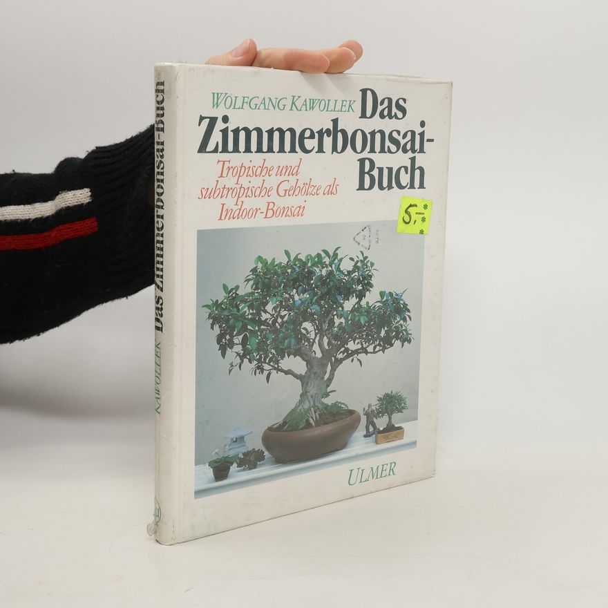 Wolfgang Kawollek Das Zimmerbonsai-Buch