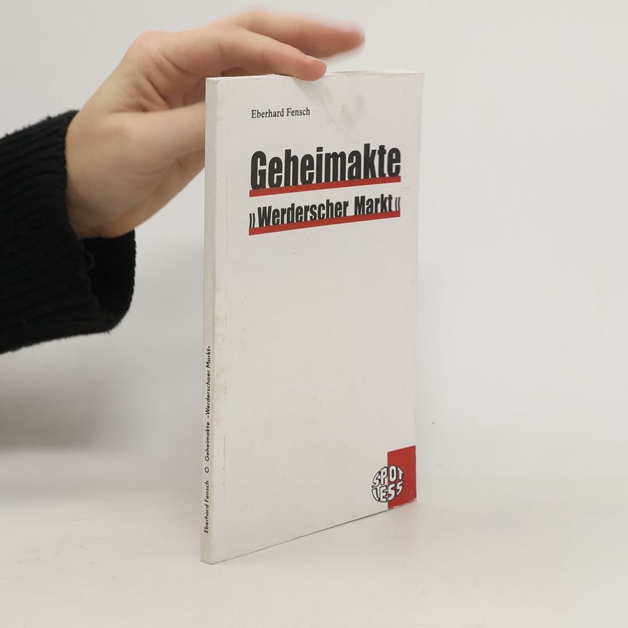 Eberhard Fensch Geheimakte "Werderscher Markt"