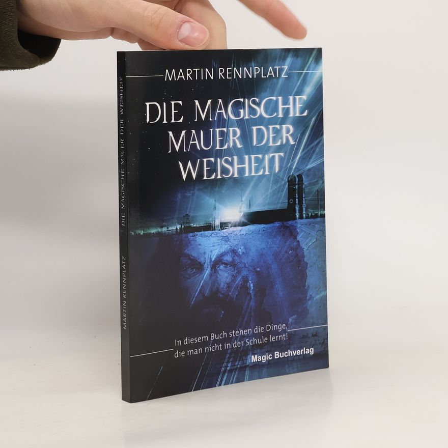 Martin Rennplatz Die magische Mauer der Weisheit