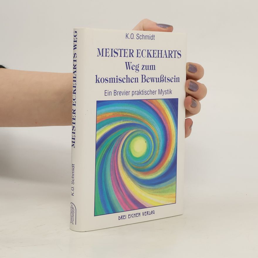 Karl Otto Schmidt Meister Eckeharts Weg zum kosmischen Bewusstsein