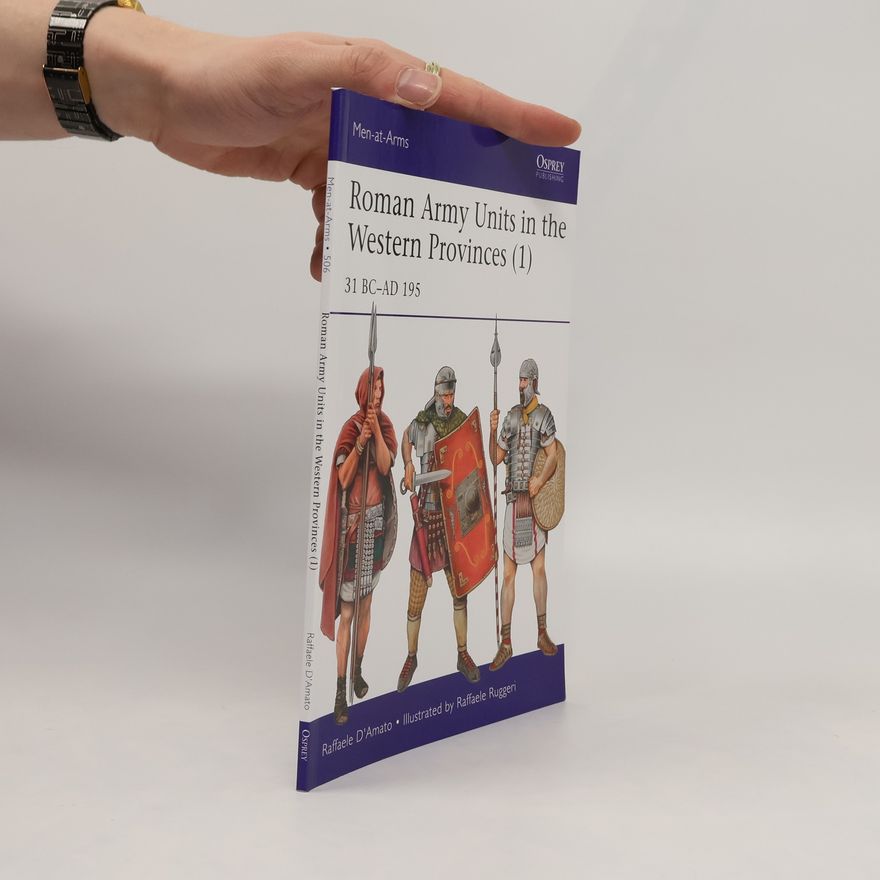 Raffaele D'Amato Roman Army Units in the Western Provinces 1