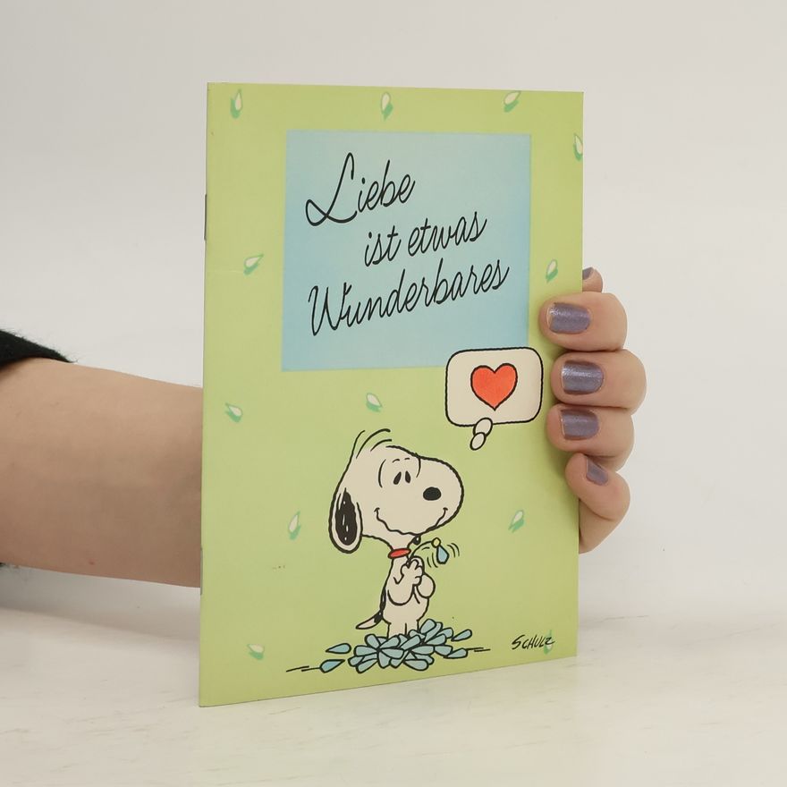 Charles M. Schulz Liebe ist etwas Wunderbares