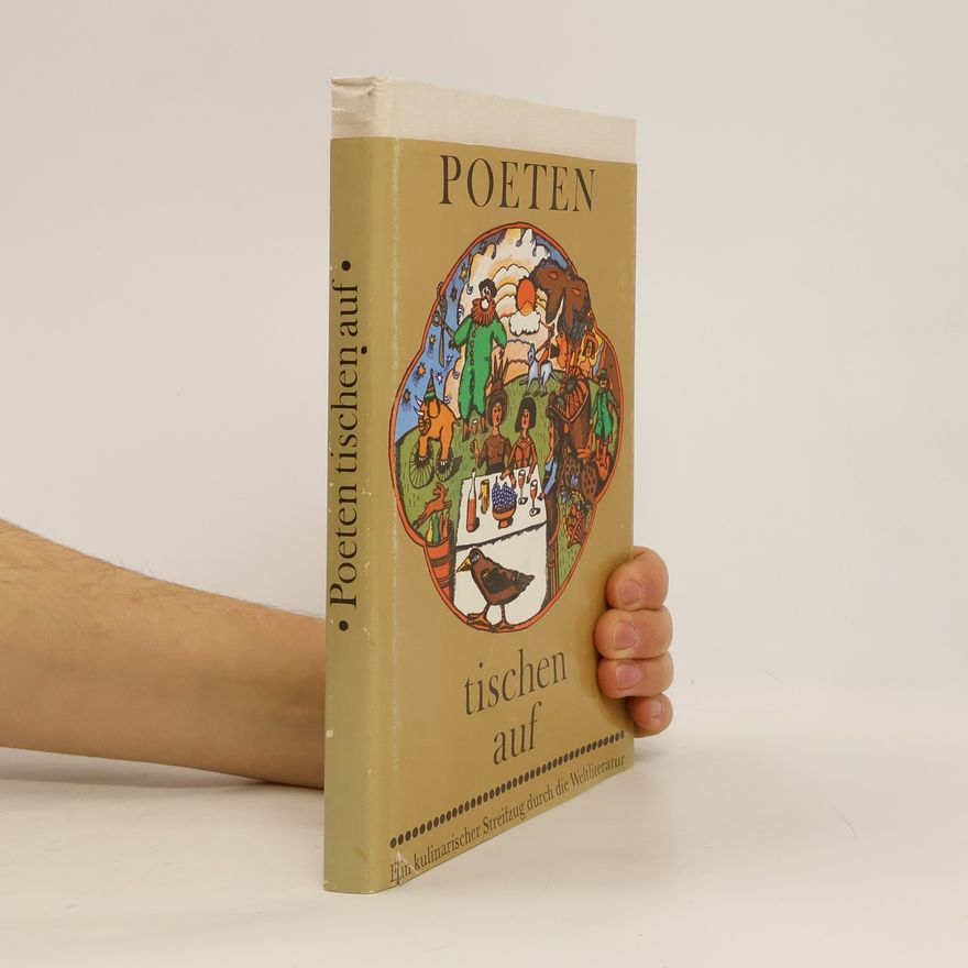 Günther Cwojdrak Poeten tischen auf. Ein kulinarischer Streifzug durch die Weltliteratur