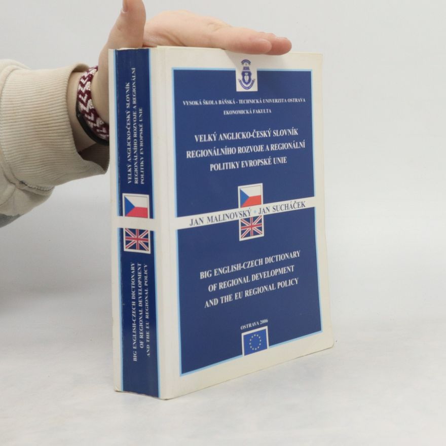 Jan Malinovský Velký anglicko-český slovník regionálního rozvoje a regionální politiky Evropské unie. Big English-Czech Dictionary of Regional Development and the EU Regional Policy