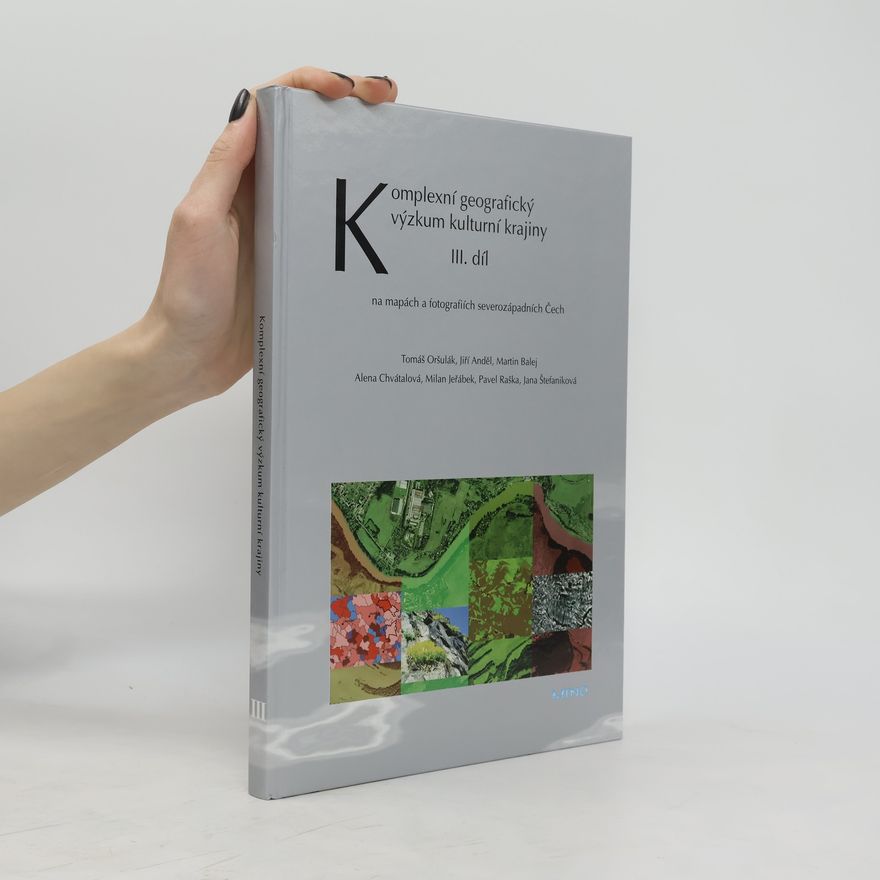 Tomáš Oršulák Komplexní geografický výzkum kulturní krajiny III. : na mapách a fotografiích severozápadních Čech
