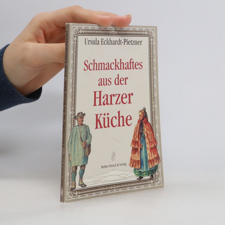 Ursula Eckhardt-Pietzner Schmackhaftes aus der Harzer Küche