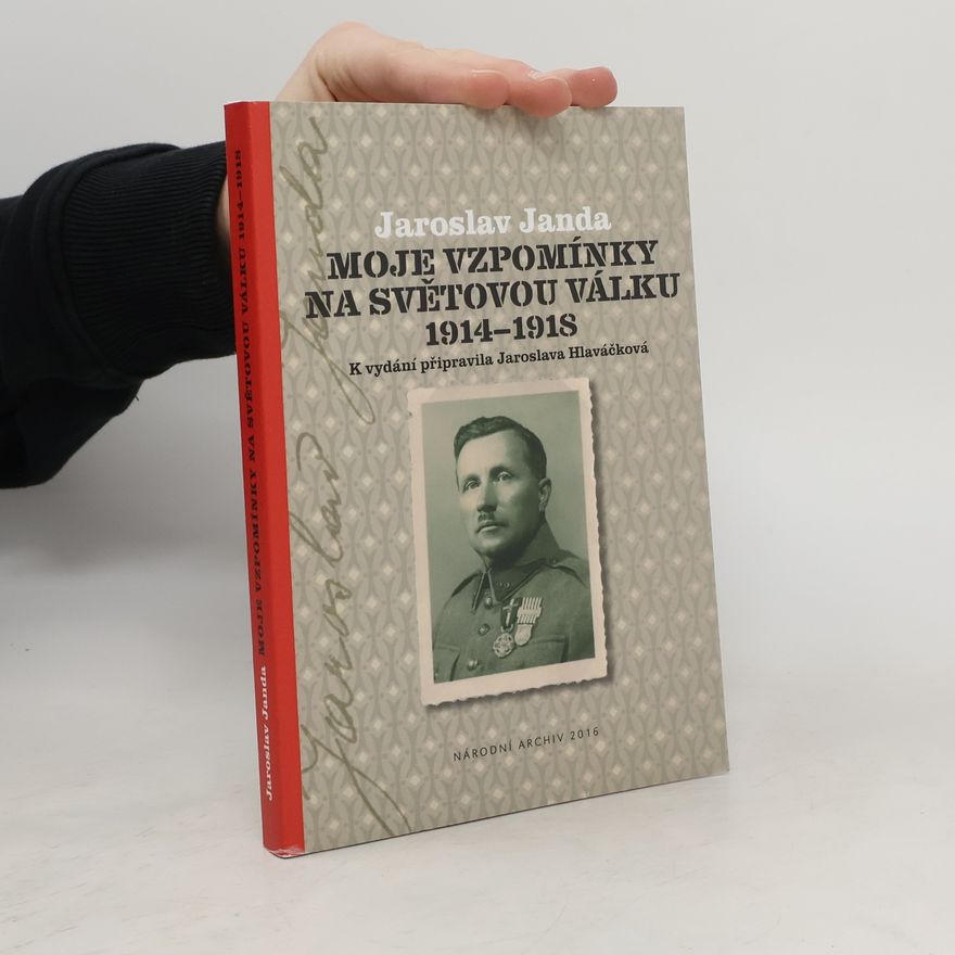 Jaroslav Janda Moje vzpomínky na světovou válku 1914-1918