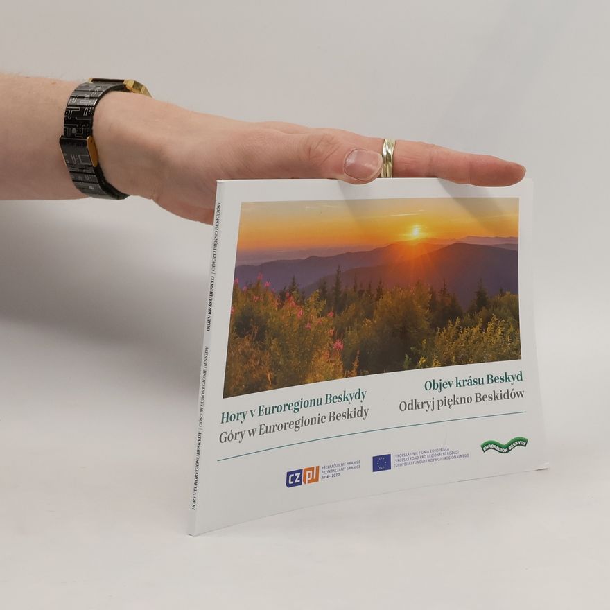 Autorenkollektiv Hory v Euroregionu Beskydy. Objev krásu Beskyd. Góry w Euroregionie Beskidy. Odkryj piękno Beskidów