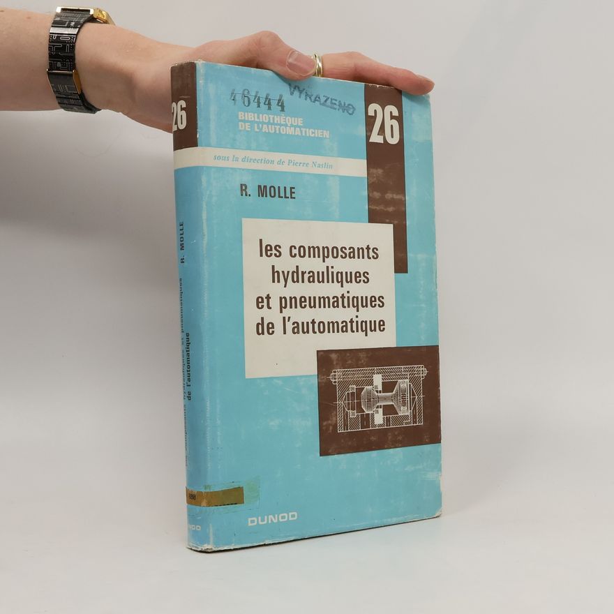 Raoul Molle Les composants hydrauliques et pneumatiques de l'automatique