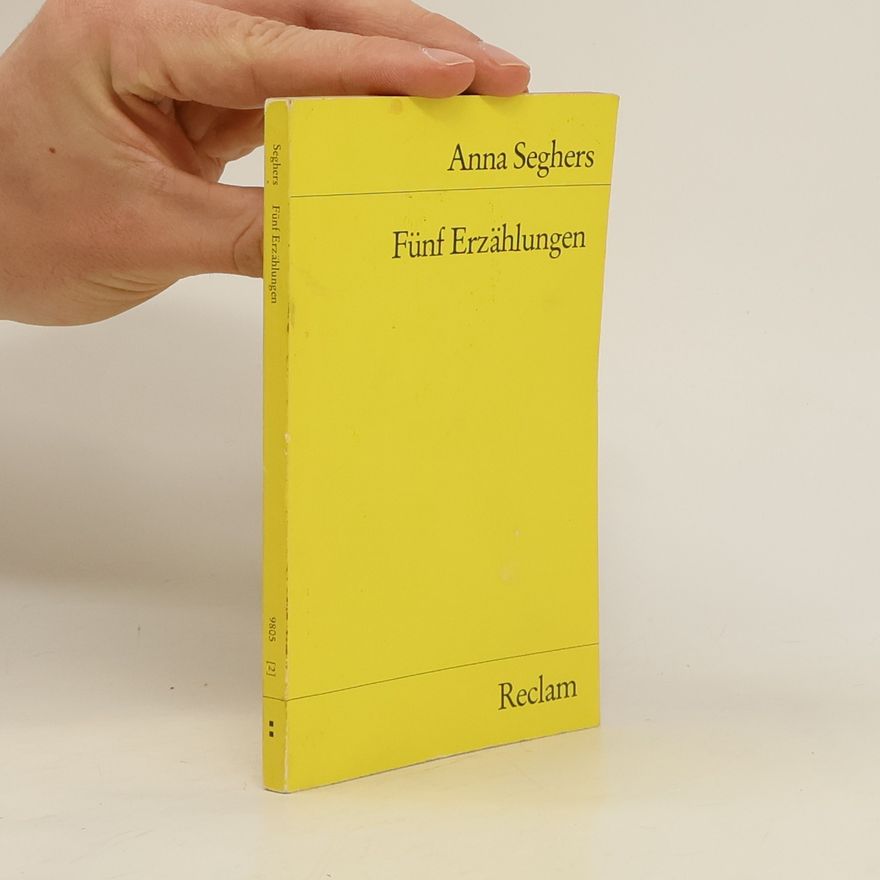Anna Seghers Fünf Erzählungen. Hrsg. v. Doris u. H.-J. Schmitt