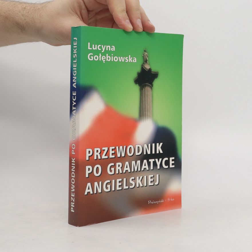 Lucyna Gołębiowska Przewodnik po gramatyce angielskiej