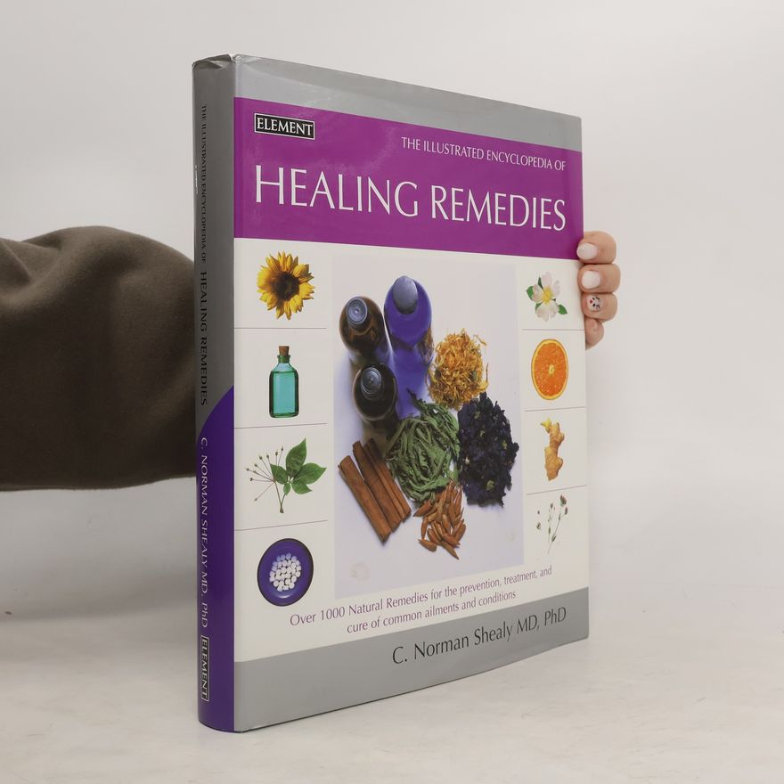 C. Norman Shealy The Illustrated Encyclopedia of Healing Remedies