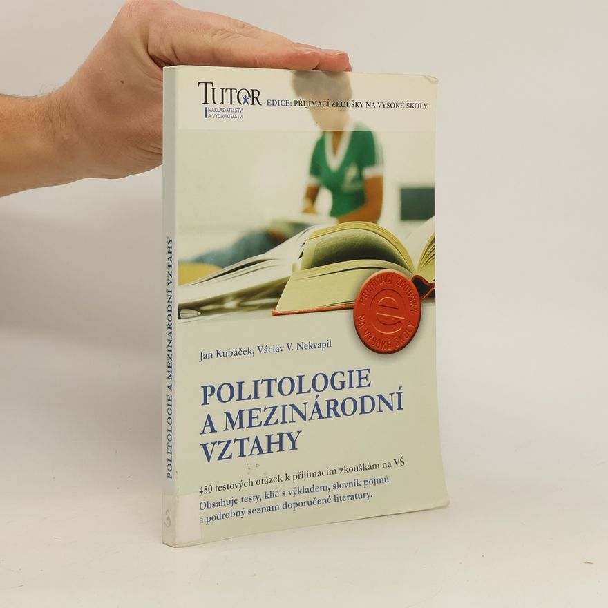 Václav V. Nekvapil Politologie a mezinárodní vztahy : 450 testových otázek k přijímacím zkouškám na VŠ