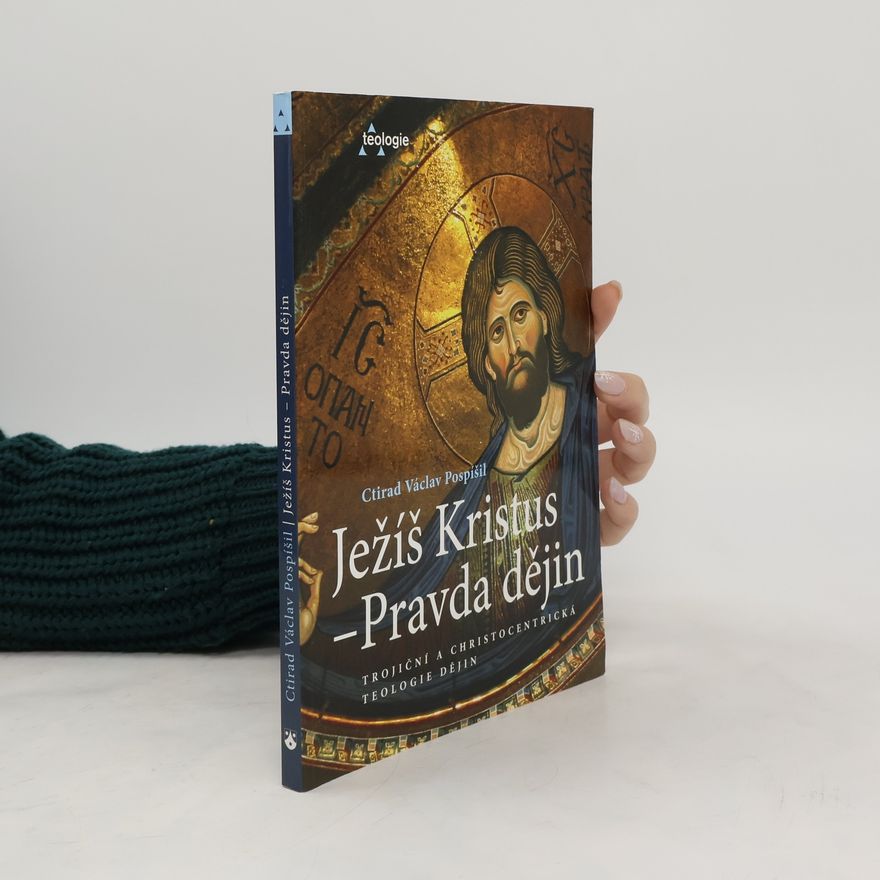 Ctirad Václav Pospíšil Ježíš Kristus. Pravda dějin.