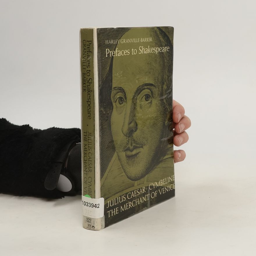 Harley Granville-Barker Prefaces to Shakespeare. Julius Caesar. Cymbeline. The Merchant of Venice
