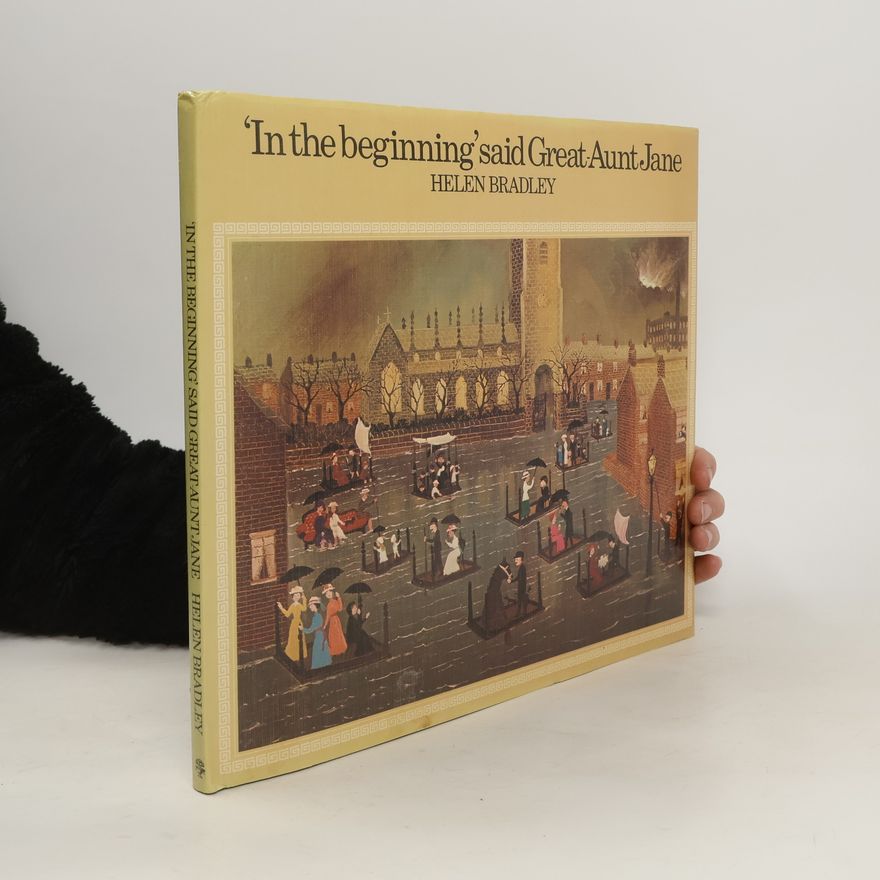 Helen Bradley "In the beginning," said Great-Aunt Jane