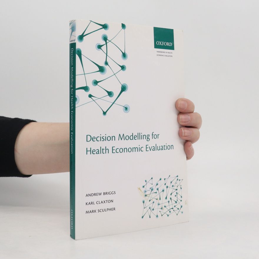 Mark J. Sculpher Decision Modelling for Health Economic Evaluation