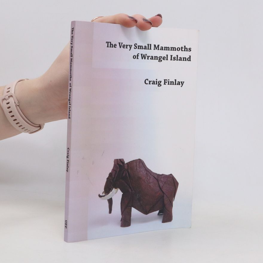Finlay Craig The Very Small Mammoths of Wrangel Island