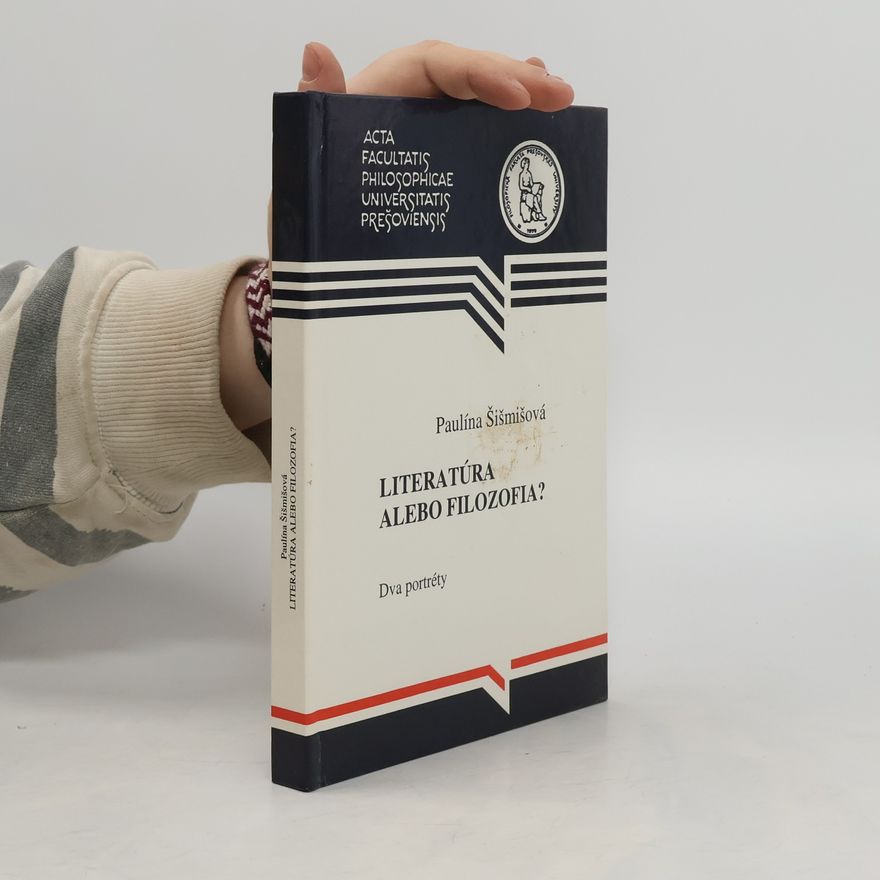 Paulína Šišmišová Literatúra alebo filozofia? Dva portréty