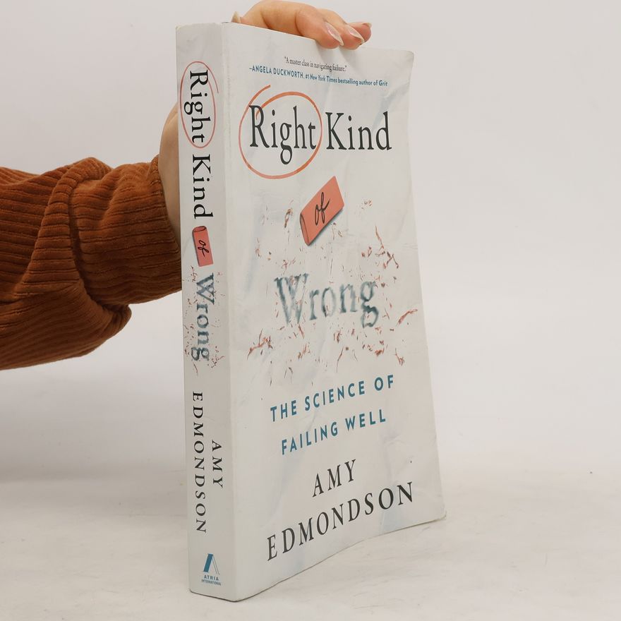 Amy Edmondson Right Kind of Wrong