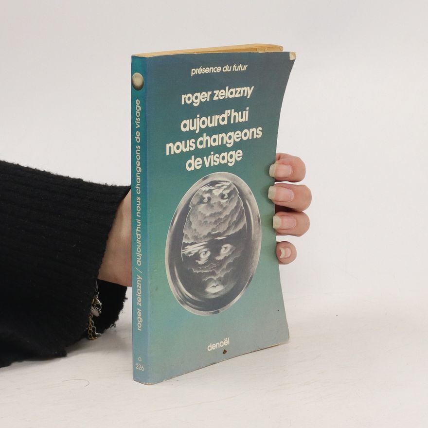Roger Zelazny Aujourd' hui nous changeons de visage