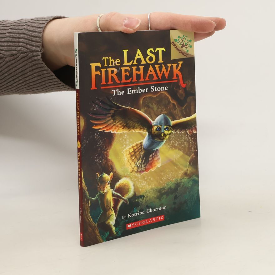 Katrina Charman The Ember Stone: A Branches Book (the Last Firehawk #1)