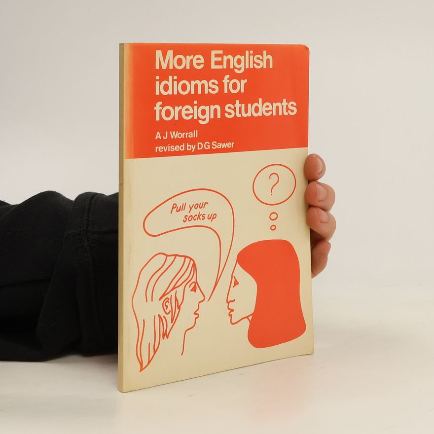 Anne Worrall More English idioms for foreign students