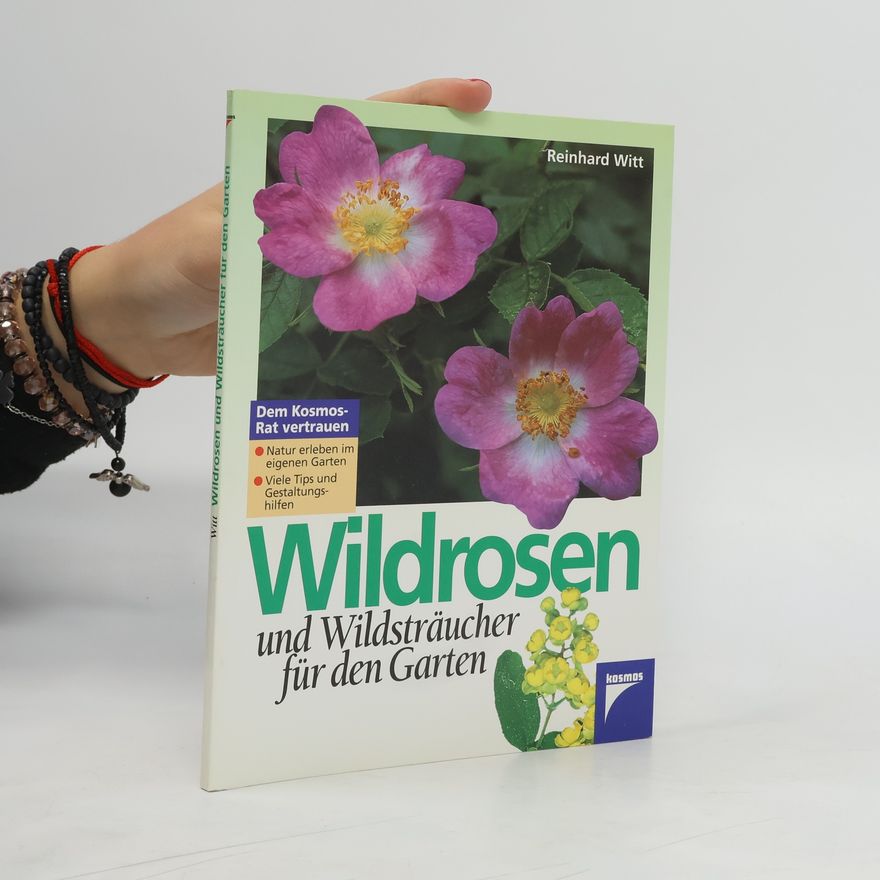 Reinhard Witt Wildrosen und Wildsträucher für den Garten