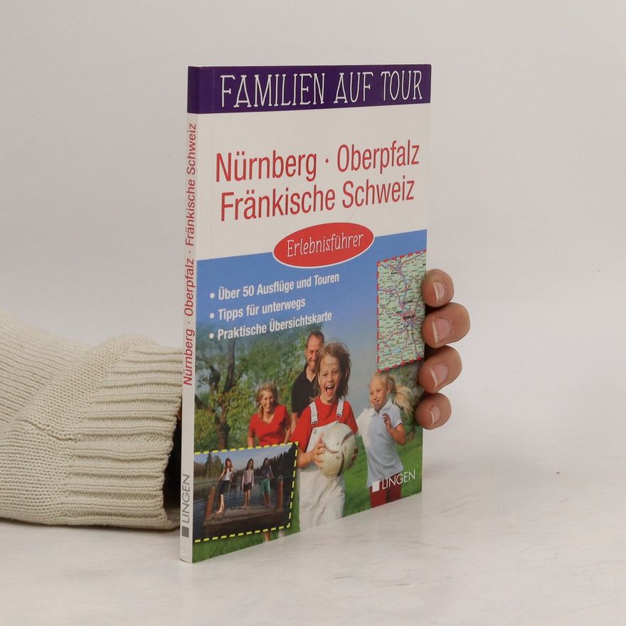Autorenkollektiv Familien auf Tour. Nürnberg - Oberpfalz - Fränkische Schweiz