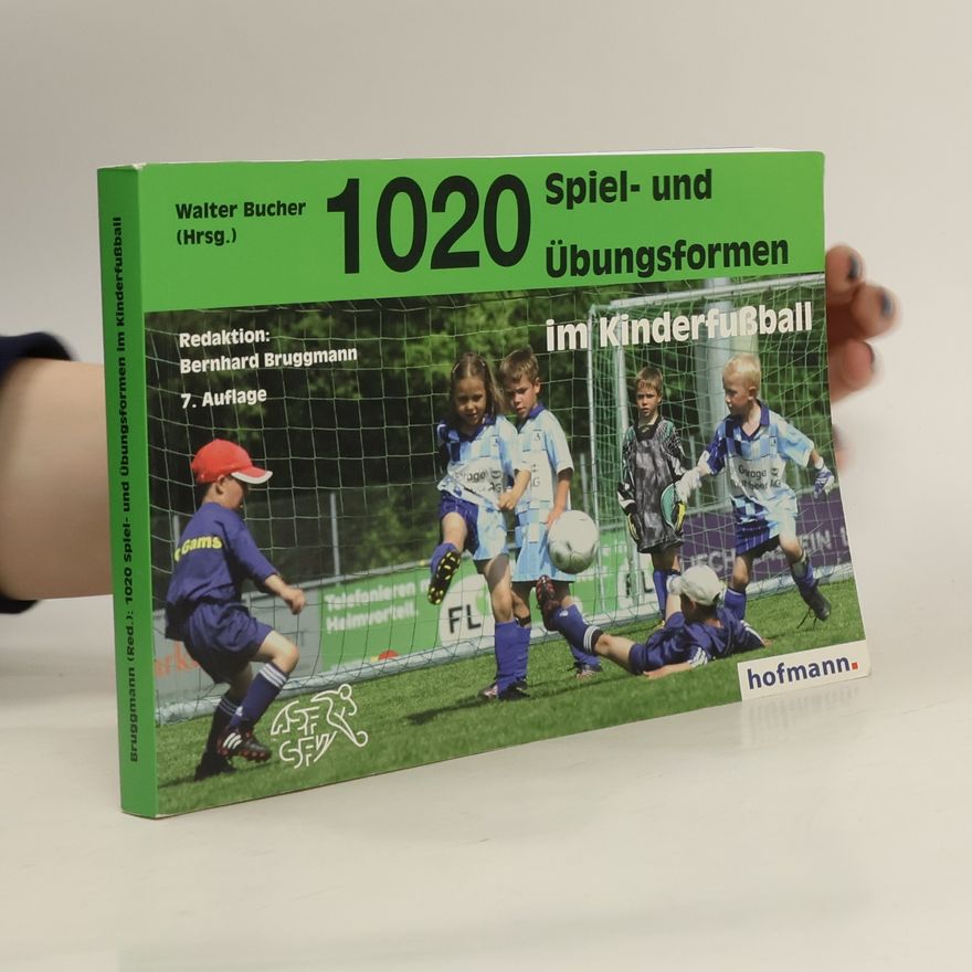 Bernhard Bruggmann 1020 Spiel- und Übungsformen im Kinderfußball