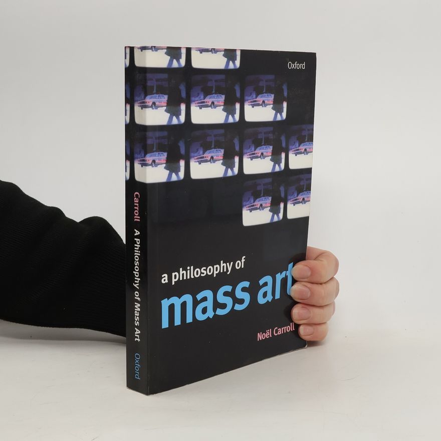Noël Carroll A philosophy of mass art