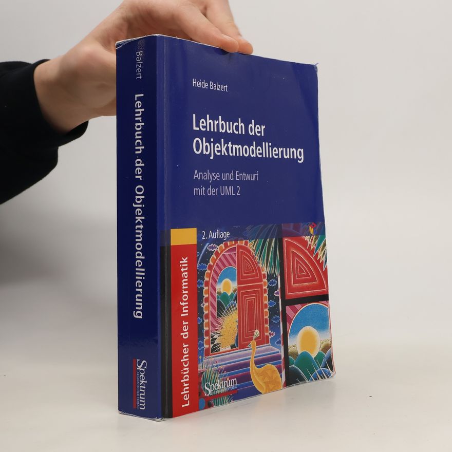 Heide Balzert Lehrbuch der Objektmodellierung: Analyse und Entwurf mit der UML2 (2. Auflage)ú