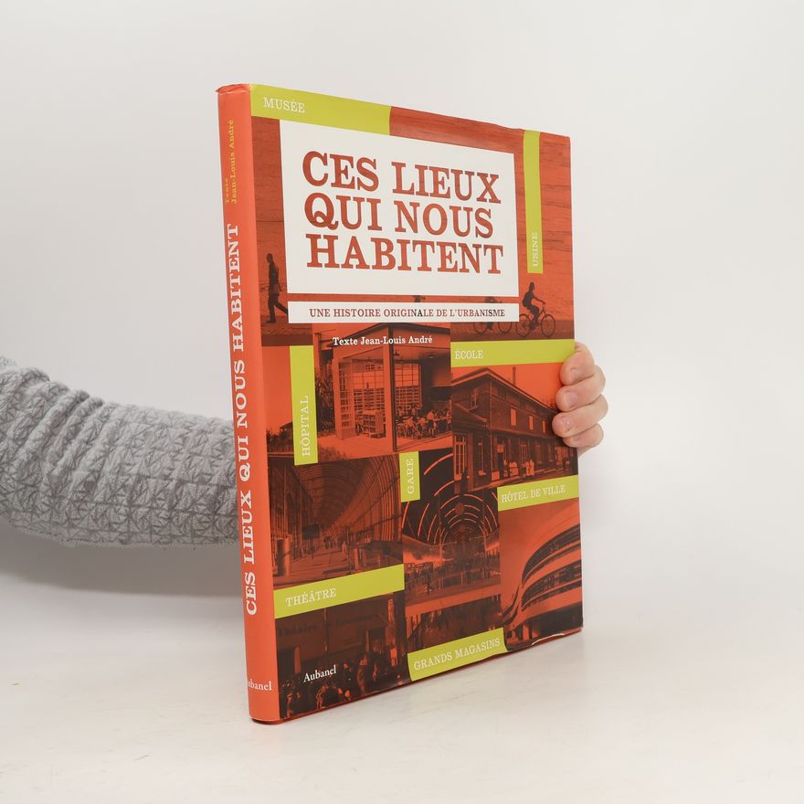 Jean Louis Andre Ces lieux qui nous habitent