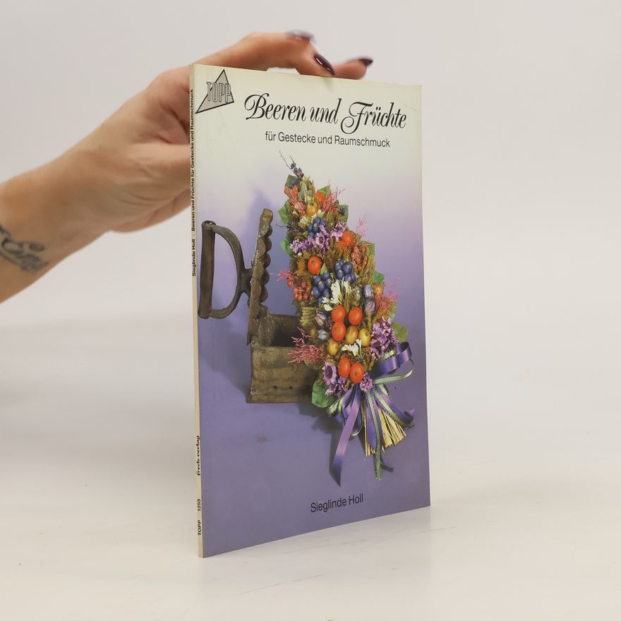 Autorenkollektiv Beeren und Früchte für Gestecke und Raumschmuck
