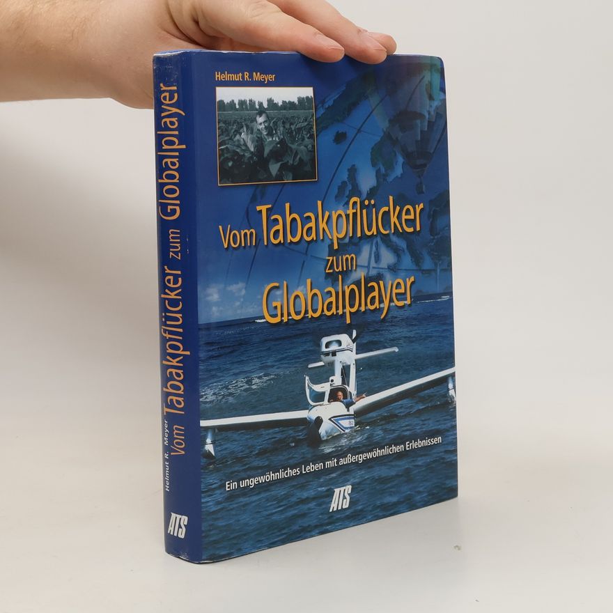 Helmut R. Meyer Vom Tabakpflücker zum Globalplayer