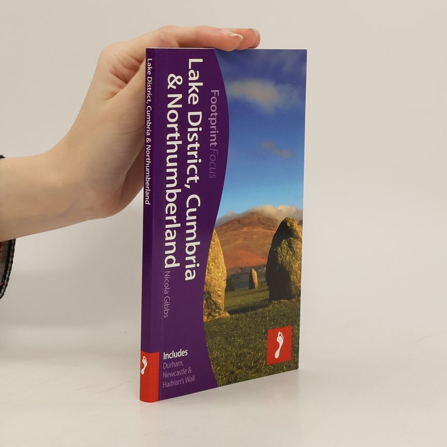 Nicola Gibbs Lake District, Cumbria & Northumberland Footprint Focus Guide
